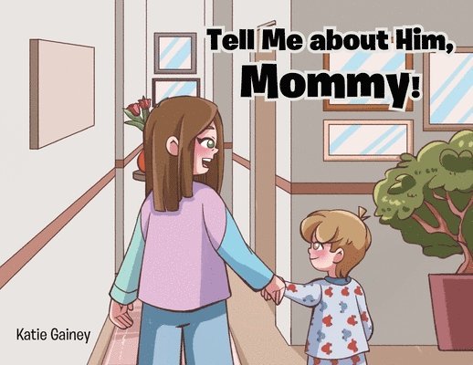 Tell Me about Him, Mommy! 1