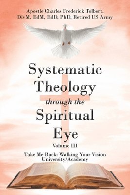 Systematic Theology through the Spiritual Eye Volume III 1