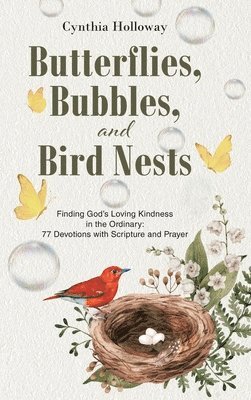 Butterflies, Bubbles, and Bird Nests 1