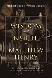 bokomslag The Wisdom and Insight of Matthew Henry