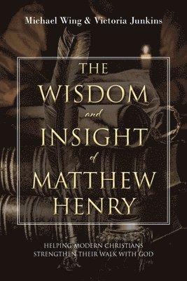 The Wisdom and Insight of Matthew Henry 1