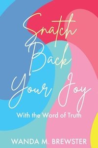 bokomslag Snatch Back Your Joy