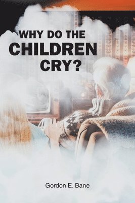 bokomslag Why Do the Children Cry?