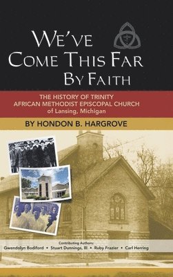 Hondon B Hargrove, Hondon B. Hargrove, B. Hargrove,Hondon - We've Come This Far by Faith, Inbunden