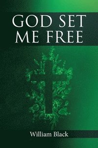 bokomslag God Set Me Free