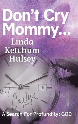 bokomslag Don't Cry Mommy...: A Search For Profundity: God