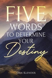 bokomslag Five Words to Determine Your Destiny