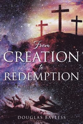 From Creation to Redemption 1