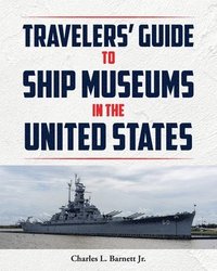 bokomslag Travelor's Guide to Ship Museums in the United States