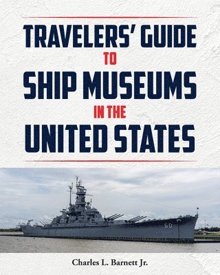 bokomslag Travelor's Guide to Ship Museums in the United States