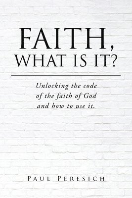 Faith, What Is It? 1