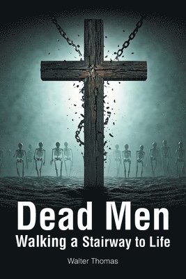 Dead Men Walking a Stairway to Life 1