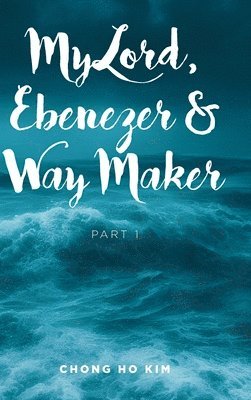 My Lord, Ebenezer and Way Maker 1