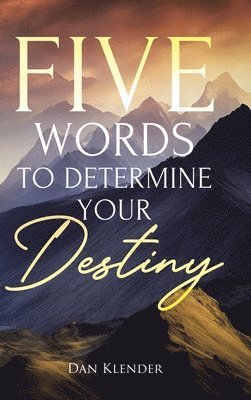 Five Words to Determine Your Destiny 1