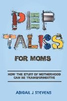 bokomslag Pep Talks For Moms