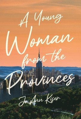Jo Ann Kiser - Young Woman from the Provinces, Inbunden