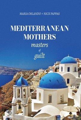 Maria Orlando, Nick Pappas - Mediterranean Mothers, Inbunden