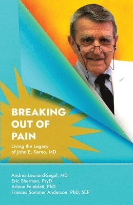 Eric Sherman Psyd, Arlene Feinblatt, Frances Sommer Anderson, Eric Sherman PsyD, Arlene Feinblatt PhD - Breaking Out Of Pain, Häftad