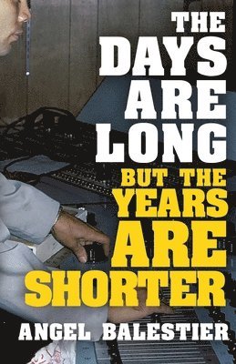 The Days Are Long But The Years Are Shorter 1