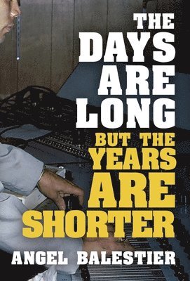 bokomslag Days Are Long But The Years Are Shorter