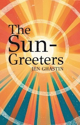 Jennifer Ghastin - Sun-Greeters, Häftad