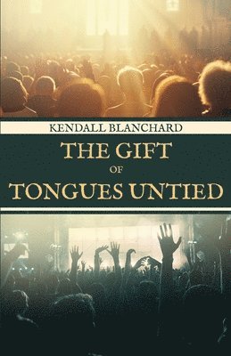 bokomslag The Gift of Tongues Untied