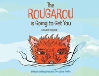 bokomslag The Rougarou is Going to Get You