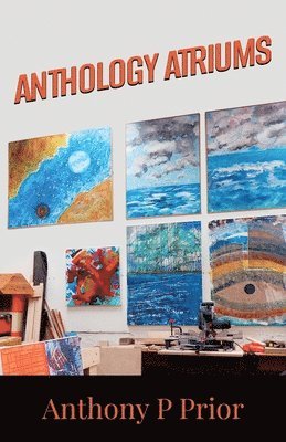 Anthony P Prior, Anthony P. Prior - Anthology Atriums, Häftad
