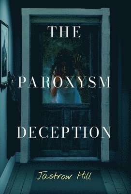 Jastrow Hill - Paroxysm Deception, Inbunden
