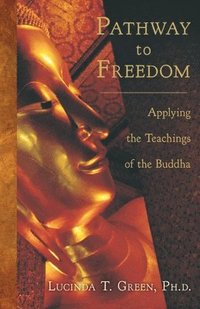 bokomslag Pathway to Freedom: Applying the Teachings of the Buddha