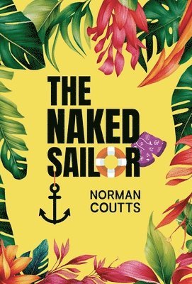 Norman Coutts - Naked Sailor, Inbunden