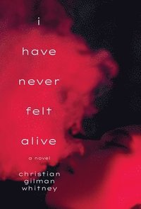 bokomslag I Have Never Felt Alive