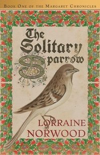 bokomslag The Solitary Sparrow (The Margaret Chronicles)