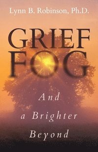 bokomslag Grief Fog And a Brighter Beyond