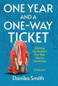 bokomslag One Year and a One-Way Ticket