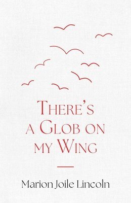 bokomslag There's a Glob on my Wing