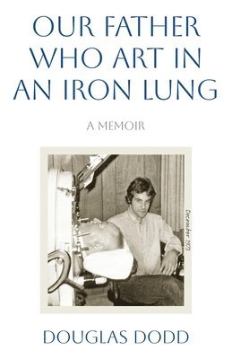bokomslag Our Father Who Art in an Iron Lung