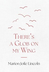 bokomslag There's a Glob on My Wing