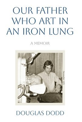 bokomslag Our Father Who Art in an Iron Lung