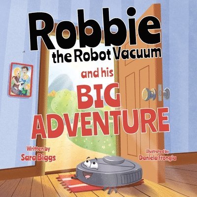 Sara Biggs - Robbie the Robot Vacuum and His Big Adventure, Häftad