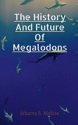 bokomslag History And Future Of Megalodons