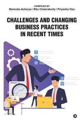 Challenges and Changing Business Practices in Recent Times 1