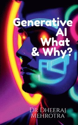 bokomslag Generative AI- What & Why?