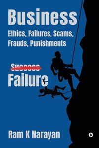 bokomslag Business - Ethics, Failures, Scams, Frauds, Punishments