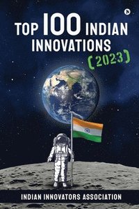 bokomslag Top 100 Indian Innovations (2023)