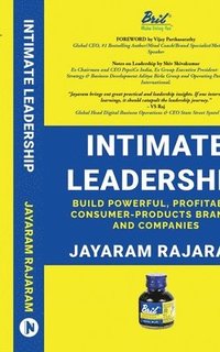 bokomslag Intimate Leadership: Build Powerful, Profitable, Consumer-Products Brands, and Companies