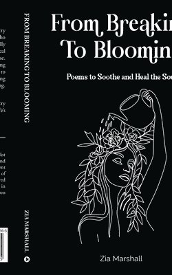 bokomslag From Breaking to Blooming: Poems to Soothe and Heal the Soul