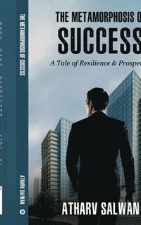 bokomslag The Metamorphosis of Success: A Tale of Resilience and Prosperity