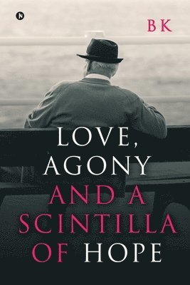 Love, Agony and a Scintilla of Hope 1