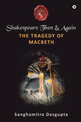 bokomslag Shakespeare Then and Again: The Tragedy of Macbeth